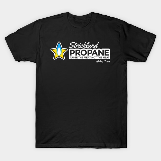 Strickland Propane - Taste the Meat not the Heat T-Shirt by tvshirts